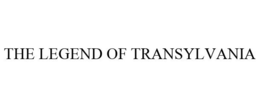 THE LEGEND OF TRANSYLVANIA trademark