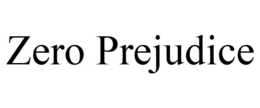 ZERO PREJUDICE trademark