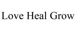 LOVE HEAL GROW trademark