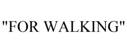 "FOR WALKING" trademark