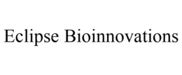 ECLIPSE BIOINNOVATIONS trademark