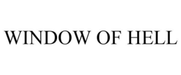 WINDOW OF HELL trademark