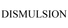 DISMULSION trademark