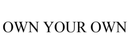 OWN YOUR OWN trademark