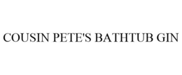 COUSIN PETE'S BATHTUB GIN trademark
