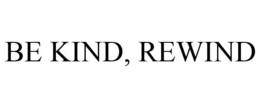 BE KIND, REWIND trademark