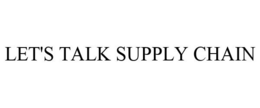 LET'S TALK SUPPLY CHAIN trademark
