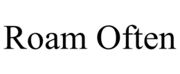 ROAM OFTEN trademark