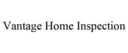 VANTAGE HOME INSPECTION trademark