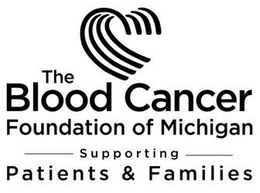 THE BLOOD CANCER FOUNDATION OF MICHIGAN SUPPORTING PATIENTS & FAMILIES trademark