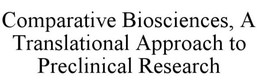 COMPARATIVE BIOSCIENCES A TRANSLATIONAL APPROACH TO PRECLINICAL RESEARCH trademark