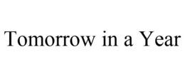 TOMORROW IN A YEAR trademark
