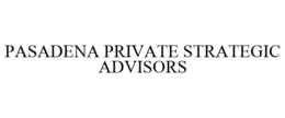PASADENA PRIVATE STRATEGIC ADVISORS trademark