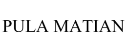 PULA MATIAN trademark