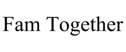 FAM TOGETHER trademark