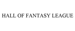 HALL OF FANTASY LEAGUE trademark