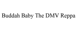 BUDDAH BABY THE DMV REPPA trademark
