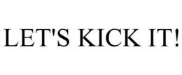LET'S KICK IT! trademark