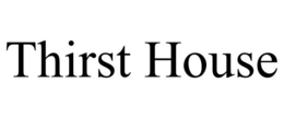 THIRST HOUSE trademark