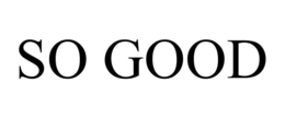 SO GOOD trademark
