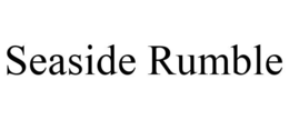 SEASIDE RUMBLE trademark
