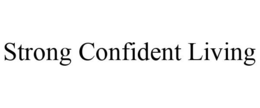 STRONG CONFIDENT LIVING trademark