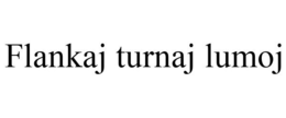 FLANKAJ TURNAJ LUMOJ trademark
