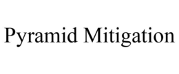 PYRAMID MITIGATION trademark