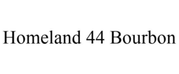 HOMELAND 44 BOURBON trademark