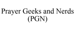 PRAYER GEEKS AND NERDS (PGN) trademark