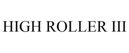 HIGH ROLLER III trademark