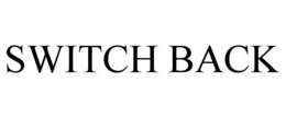 SWITCH BACK trademark