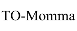 TO-MOMMA trademark