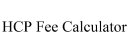 HCP FEE CALCULATOR trademark