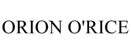 ORION O'RICE trademark