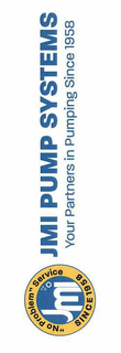 JMI PUMP SYSTEMS YOUR PARTNERS IN PUMPING SINCE 1958 JMI "NO PROBLEM" SERVICE SINCE 1958 trademark