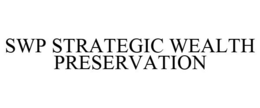 SWP STRATEGIC WEALTH PRESERVATION trademark