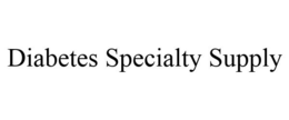 DIABETES SPECIALTY SUPPLY trademark