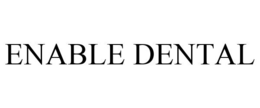 ENABLE DENTAL trademark