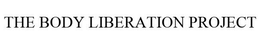 THE BODY LIBERATION PROJECT trademark