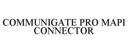 COMMUNIGATE PRO MAPI CONNECTOR trademark