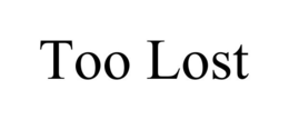 TOO LOST trademark