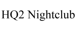 HQ2 NIGHTCLUB trademark