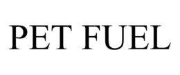 PET FUEL trademark
