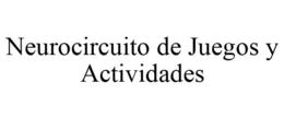 NEUROCIRCUITO DE JUEGOS Y ACTIVIDADES trademark