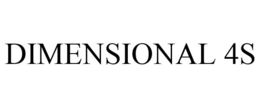 DIMENSIONAL 4S trademark