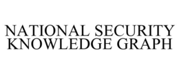 NATIONAL SECURITY KNOWLEDGE GRAPH trademark