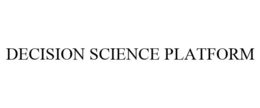 DECISION SCIENCE PLATFORM trademark