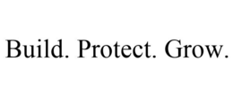 BUILD. PROTECT. GROW. trademark