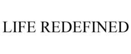LIFE REDEFINED trademark